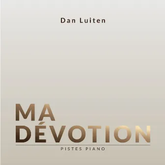 Ma Dévotion (Pistes Piano) by Dan Luiten