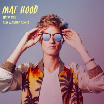 With You (Ben Lemonz Remix) by Mat Hood