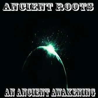 An Ancient Awakening by Ancient Roots