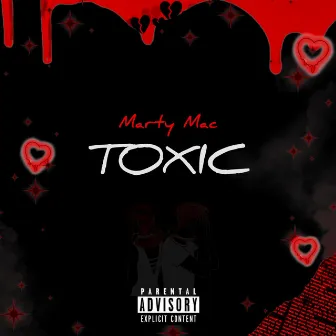 TOXIC by Marty Mac