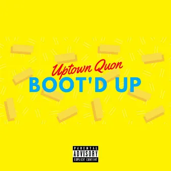 Boot'd Up by Uptown Quon