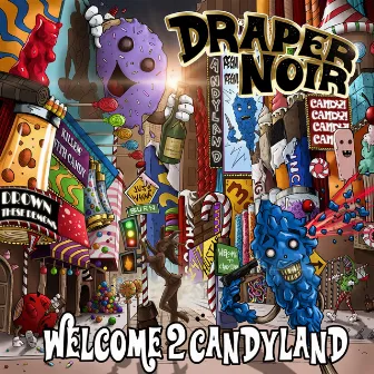 Welcome 2 Candyland by Draper Noir