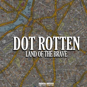 Land of The Brave by Dot Rotten