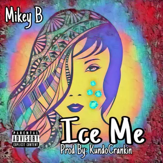 Ice Me by Mikey B