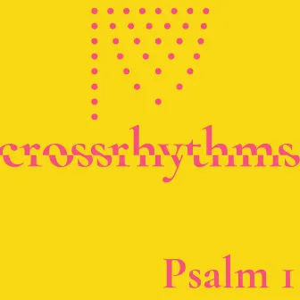 Crossrhythms: Psalm 1 (Meditate, Chaff, Tree) by Jacob Thiede