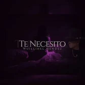 Te necesito by Wuillihel Mendez