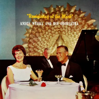 Reminiscing At The Mark by Anson Weeks & His Orchestra