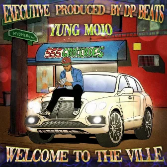 Welcome to the Ville by Yung Mojo