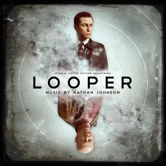 Looper (Original Motion Picture Soundtrack) by Nathan Johnson