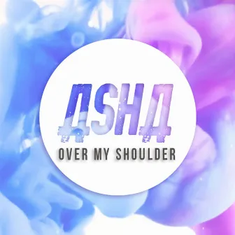 Over My Shoulder by Asha