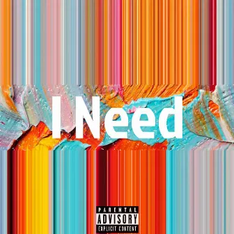 I Need by Unknown Artist