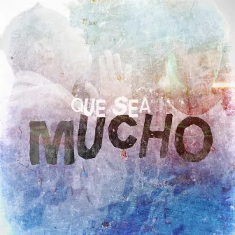 Que Sea Mucho by Solo the new poison