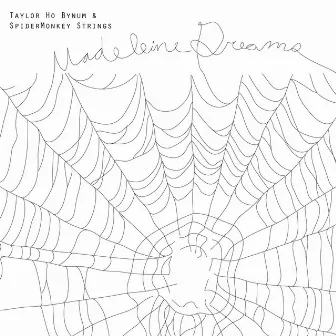 SpiderMonkey Strings: Madeleine Dreams by Taylor Ho Bynum