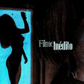 Filme Inédito by Vilarezz