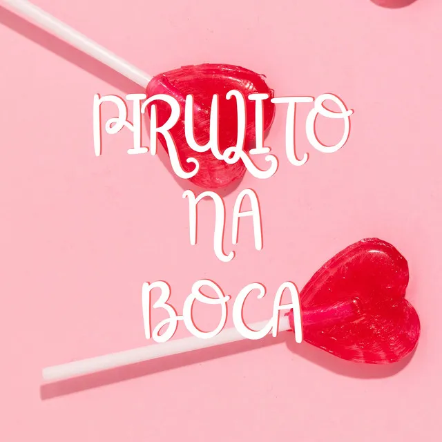 PIRULITO NA BOCA