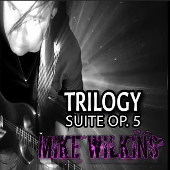 Trilogy Suite Op. 5 by Mike Wilkins