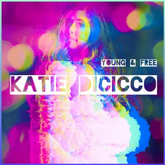 Young & Free by Katie DiCicco