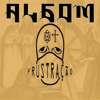 Frustração by ALGOM