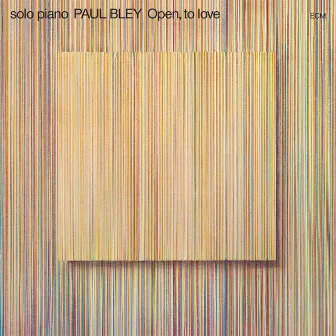 Open, To Love by Paul Bley