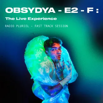 E2-F : The Live Experience [Radio Pluriel - Fast Track Session] by Obsydya