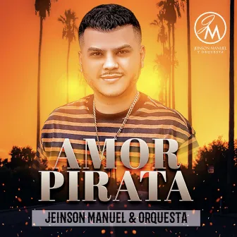 Amor Pirata (En Vivo) by Jeinson Manuel