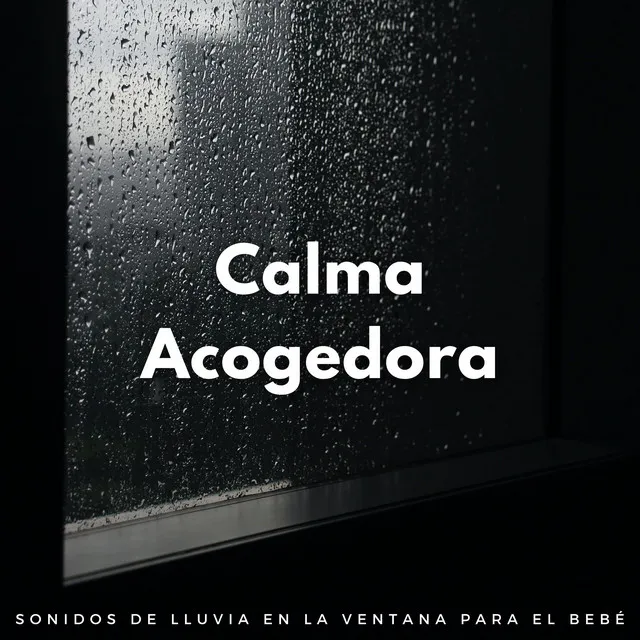 Calma Acogedora: Sonidos De Lluvia En La Ventana Para El Bebé