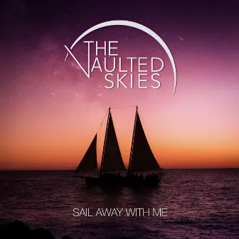 Sail Away With Me by The Vaulted Skies