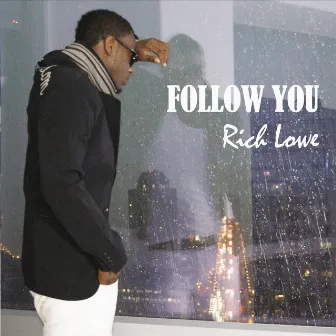 Follow You by Rich Lowe