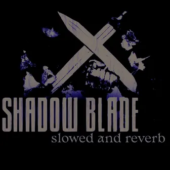 Shadow Blade (Slowed + Reverb) by Killa Noise