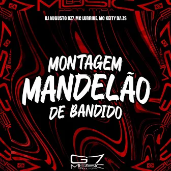 Montagem Mandelão de Bandido by MC LURRIKE