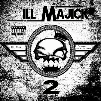 ILL Majick 2 by ILL Will, Da South Most Hated