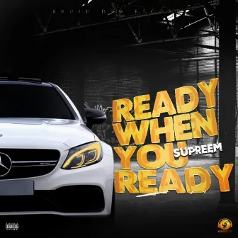 Ready When You Ready by Supreem