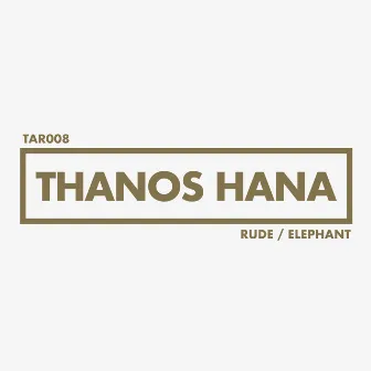 Rude / Elephant by Thanos Hana