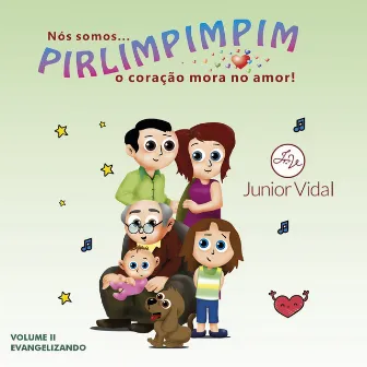 Nós Somos Pirlimpimpim, Vol. 2 Evangelizando by Junior Vidal