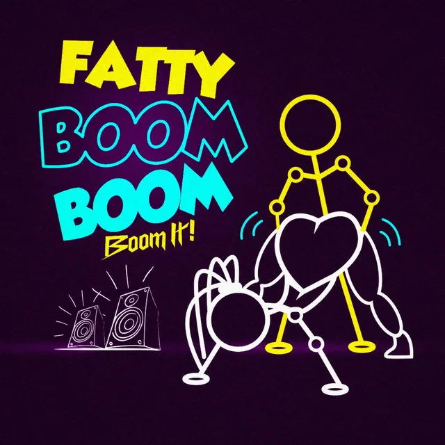 Fatty Boom Boom (Boom It!)