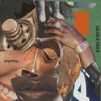 King Friday by King Kwofi