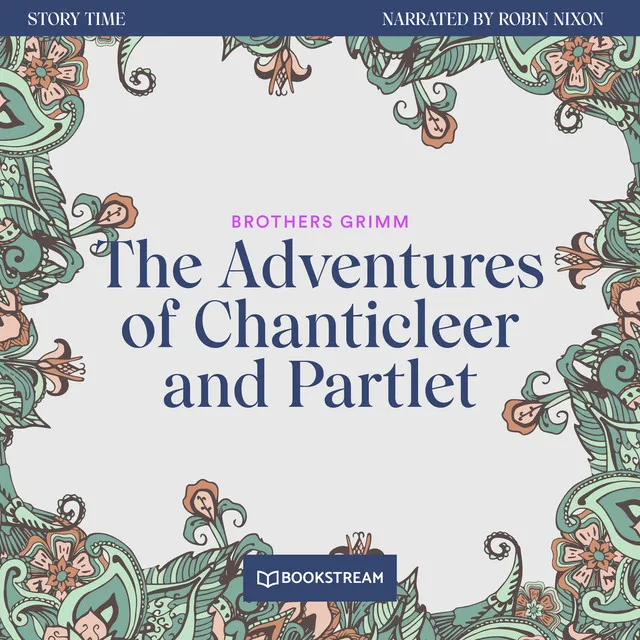 The Adventures of Chanticleer and Partlet [Story Time, Episode 25 (Unabridged)]