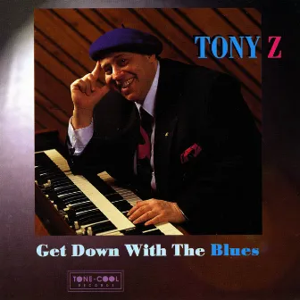 Get Down With The Blues by Tony Z