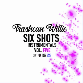 Six Shots Instrumental Album, Vol. Five by TrashcanWillie