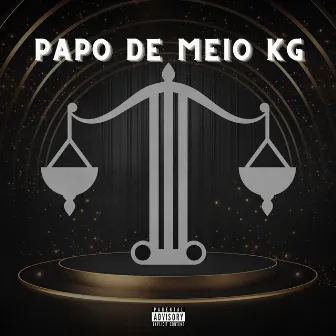 Papo de Meio Kg by Mc Negralhada