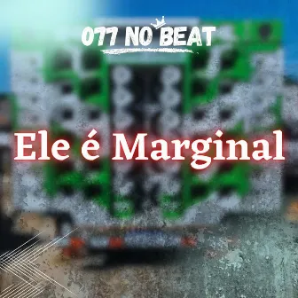 Ele é Marginal by 077 No Beat