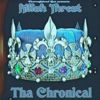 Tha Chronical by Killah Threat