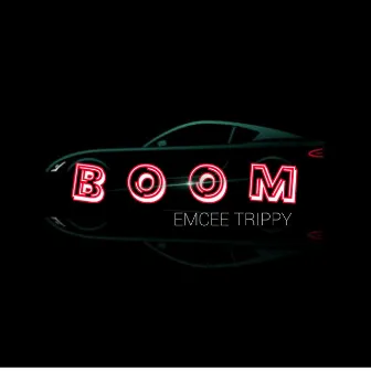 BOOM by EMCEE TRIPPY