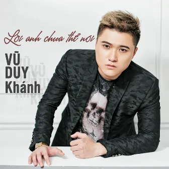 Lời Anh Chưa Thể Nói by Vũ Duy Khánh