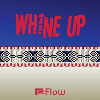 Whine Up by Flow