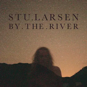 By the River (Demo) by Stu Larsen