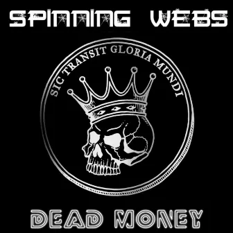 Spinning Webs by Dead Money