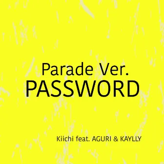 PASSWORD (Parade Ver.) by Kiichi