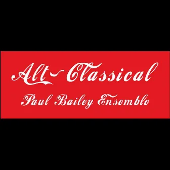 Alt-Classical by Paul Bailey Ensemble