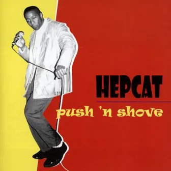 Push 'N Shove by Hepcat